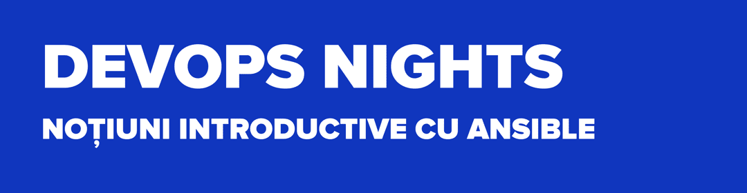 DevOps Nights – Noțiuni Introductive cu Ansible